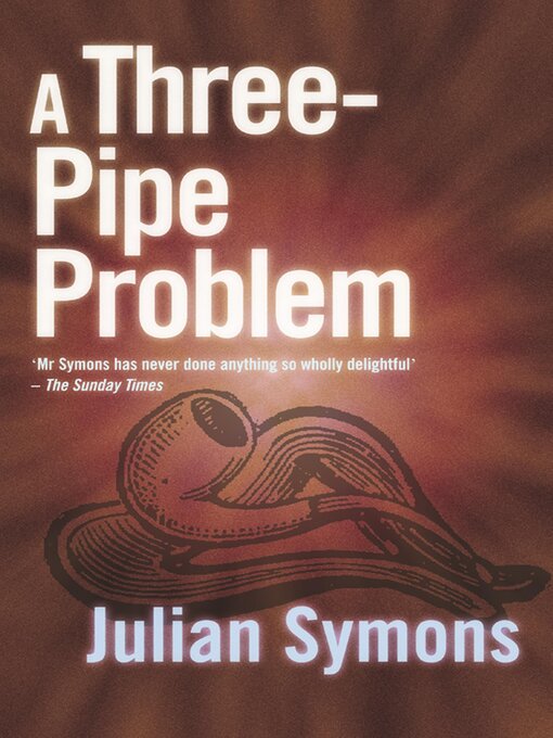 Title details for A Three-Pipe Problem by Julian Symons - Available